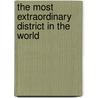 The Most Extraordinary District In The World door Barrie Trinder