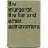The Murderer, the Liar and Other Astronomers