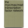 The Myc/Max/Mad Transcription Factor Network door Onbekend