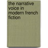 The Narrative Voice In Modern French Fiction by Unknown