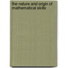 The Nature And Origin Of Mathematical Skills door J.I.D. Campbell
