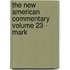 The New American Commentary Volume 23 - Mark