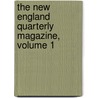 The New England Quarterly Magazine, Volume 1 door Anonymous Anonymous