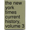 The New York Times Current History, Volume 3 door Onbekend