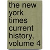 The New York Times Current History, Volume 4 door Onbekend