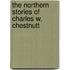 The Northern Stories Of Charles W. Chestnutt