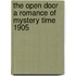 The Open Door A Romance Of Mystery Time 1905