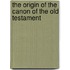 The Origin Of The Canon Of The Old Testament