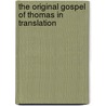 The Original Gospel of Thomas in Translation by April D. Deconick