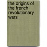 The Origins Of The French Revolutionary Wars door T.C.W. Blanning