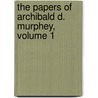 The Papers Of Archibald D. Murphey, Volume 1 door William Henry Hoyt