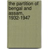 The Partition of Bengal and Assam, 1932-1947 door Bidyut Chakrabarti