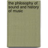 The Philosophy Of Sound And History Of Music door William Mullinger Higgins