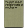 The Pipe Roll Of The Bishopric Of Winchester by W.A.S. Hewins