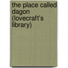 The Place Called Dagon (Lovecraft's Library) door Herbert Gorman