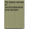 The Place-Names Of Northumberland And Durham by Granville Allen Mawer