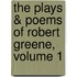 The Plays & Poems Of Robert Greene, Volume 1