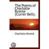 The Poems Of Charlotte Bronte (Currer Bell). door Charlotte Brontë