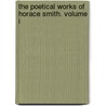 The Poetical Works Of Horace Smith. Volume I by Horace Smith