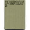 The Poetical Works Of John Milton, Volume 29 by John John Milton