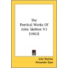The Poetical Works of John Skelton V3 (1862) by John Skelton