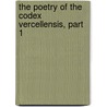 The Poetry Of The Codex Vercellensis, Part 1 by John Mitchell Kemble