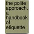 The Polite Approach, A Handbook Of Etiquette