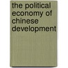 The Political Economy Of Chinese Development by Mark Selden