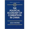 The Political Economy Of Corruption In China by Julia Kwong