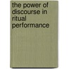 The Power Of Discourse In Ritual Performance by Unknown