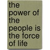 The Power of the People Is the Force of Life door Jackson Brigade George