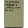 The Practical Manager's Guide To Open Source door Maria Winslow