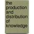 The Production And Distribution Of Knowledge