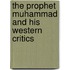 The Prophet Muhammad And His Western Critics