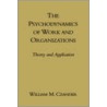 The Psychodynamics of Work and Organizations door William M. Czander