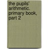 The Pupils' Arithmetic. Primary Book, Part 2 door James Charles Byrnes