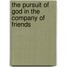 The Pursuit of God in the Company of Friends door Richard Lamb