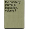 The Quarterly Journal Of Education, Volume 7 door Society For The