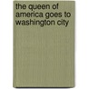 The Queen Of America Goes To Washington City by Lauren Gail Berlant