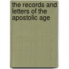 The Records And Letters Of The Apostolic Age door Anonymous Anonymous