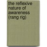 The Reflexive Nature Of Awareness (Rang Rig) by Paul Williams