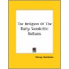 The Religion Of The Early Sanskritic Indians door Ma George Rawlinson