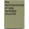 The Reminiscences Of Lady Randolph Churchill door Lady Randolph Spencer Churchill