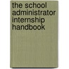 The School Administrator Internship Handbook door Ronald L. Capasso