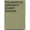 The Search For Selfhood In Modern Literature by Murray Roston