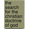 The Search for the Christian Doctrine of God door R.P.C. Hanson