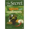The Secret Benefits Of Spices And Condiments by Vijaya Kumar