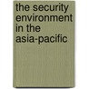 The Security Environment In The Asia-Pacific door Onbekend