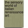 The Sensory World Of Italian Renaissance Art by Francois Quiviger