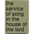 The Service Of Song In The House Of The Lord